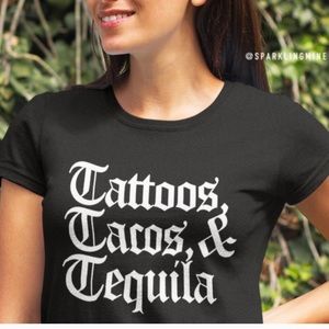 1 DAY SALE !Tattoos, Tacos & Tequila Tee